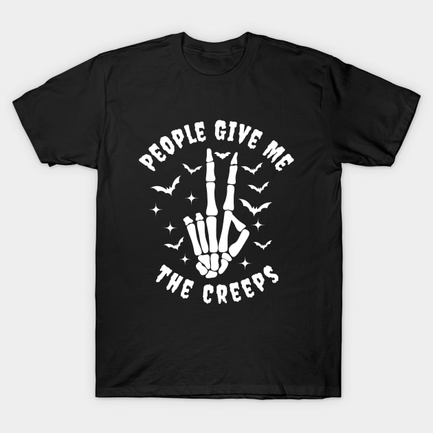 People Give Me the Creeps T-Shirt by Creative_bazar